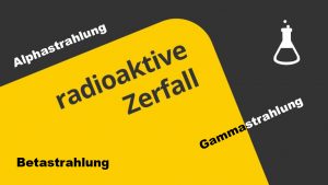 Radioaktiver Zerfall